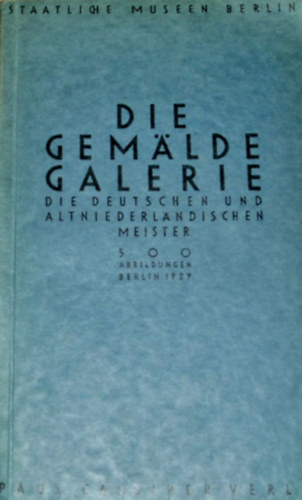 Die Gem�ldegalerie (Die deutschen und altniederl�ndischen Meister)