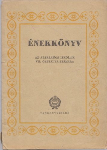 Gadányi József (szerk.) - Énekkönyv (Az általános iskolák VII. osztálya számára)