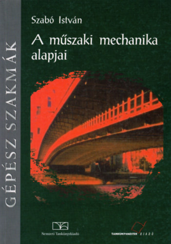 Szab Istvn - A mszaki mechanika alapjai