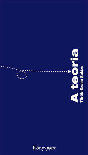 T�r�k-Szab� Bal�zs - A te�ria