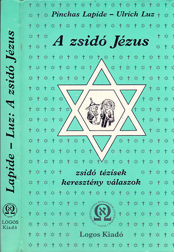 Pinchas- Luz, Ulrich Lapide - A zsid� J�zus (Zsid� t�zisek, kereszt�ny v�laszok)