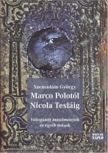 Szemadm Gyrgy - Marco Polotl Nicola Teslig