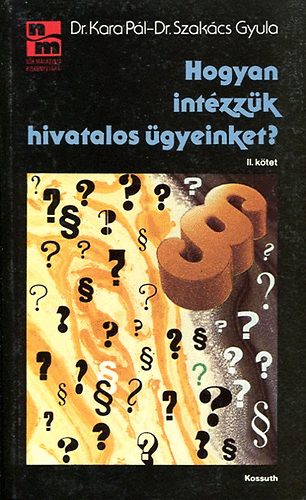 Dr. Szakcs Gyula Dr. Kara Pl - Hogyan intzzk hivatalos gyeinket?  2.