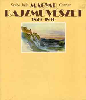Szab Jlia - Magyar rajzmvszet 1849-1890