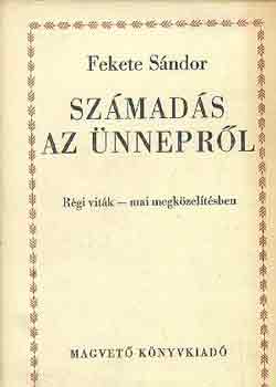 Fekete Sándor - Számadás az ünnepről