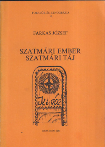 Farkas J�zsef - Szatm�ri ember, szatm�ri t�j (V�gh Antalnak dedik�lt)
