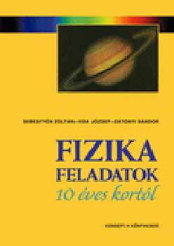Sebesty�n Zolt�n; Vida J�zsef - Fizika feladatok 10 �ves kort�l