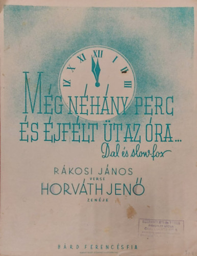 Horvth Jen Rkosi Jnos - Mg nhny perc s jflt t az ra