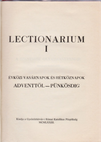 Lectionarium I. - �vk�zi vas�rnapok �s h�tk�znapok adventt�l-p�nk�sdig