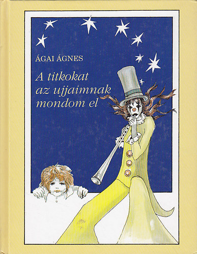 �gai �gnes - A titkokat az ujjaimnak mondom el