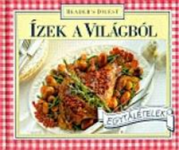 Csaba Emese (főszerk.) - Ízek a világból - Egytálételek