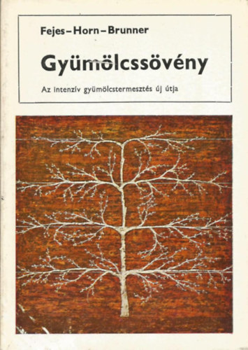 Dr. Fejes-Dr. Horn-Dr. Brunner - Gy�m�lcss�v�ny (Az intenz�v gy�m�lcstermeszt�s �j �tja)