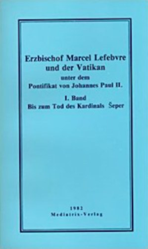Erzbischof Marcel Lefebvre und der Vatikan