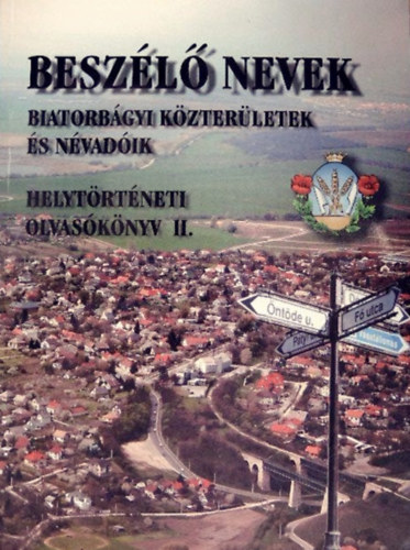 Horv�th Imre-Palovics Lajos - Besz�l� nevek - Biatorb�gyi k�zter�letek �s n�vad�ik