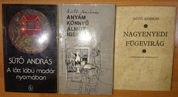 S�t� Andr�s - 3 k�nyv S�t� Andr�st�l: Nagyenyedi f�gevir�g, A l�tt l�b� mad�r nyom�ban, Any�m k�nny� �lmot �g�r