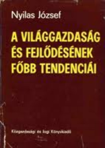 Nyilas Jzsef - A vilggazdasg s fejldsnek fbb tendencii