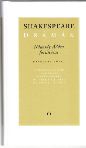 William Shakespeare - Shakespeare drámák III. - Nádasdy Ádám fordításában