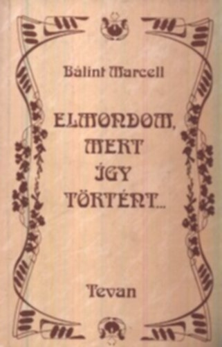 B�lint Marcell - Elmondom, mert �gy t�rt�nt...