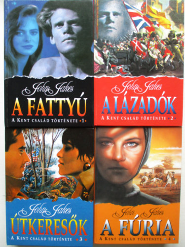 John Jakes - A Kent család története 1-4. (A fattyú + A lázadók + Útkeresők + A fúria)