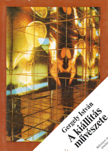 Gergely Istv�n - A ki�ll�t�s m�v�szete (M�v�szet �s elm�let)