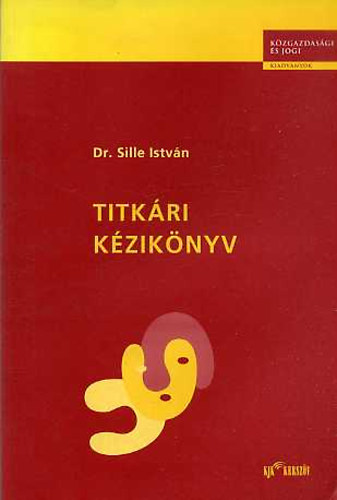 Dr. Sille István - Titkári kézikönyv