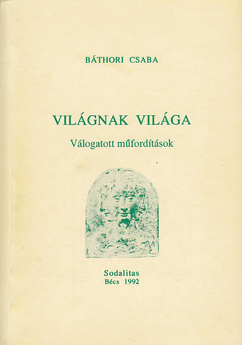 Bthori Csaba - Vilgnak vilga (vlogatott mfordtsok)