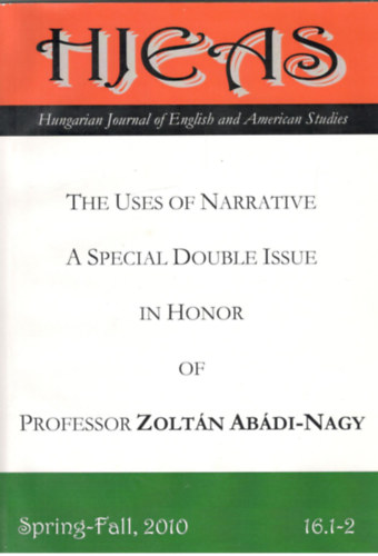 HJEAS - The Uses of Narrative a Special Double Issue in Honor of professor Zoltn Abdi-Nagy (2010. Spring-Fall) 16.1-2.