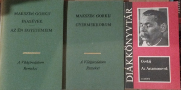 Gorkij Maxim - 3db Gorkij könyv : Inasévek /Az én egyetemeim - Gyermekkorom-Az Artamonovok