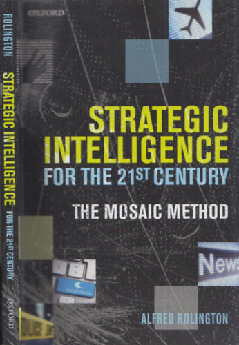 Alfred Rolington - Strategic Intelligence for the 21th century - The Mosaic Method