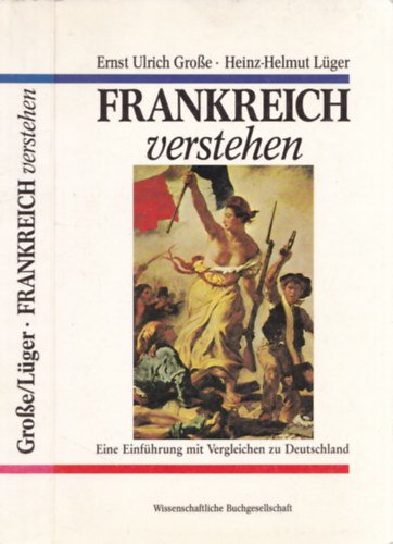 Heinz-Helmut Lger Ernst Ulrich Grosse - Frankreich verstehen (Eine Einfhrung mit Vergleichen zu Deutschland)