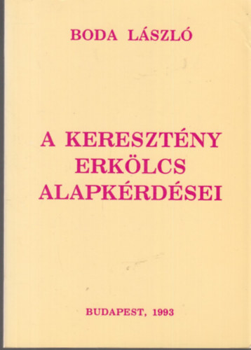 Boda Lszl - A keresztny erklcs,alapkrdsei