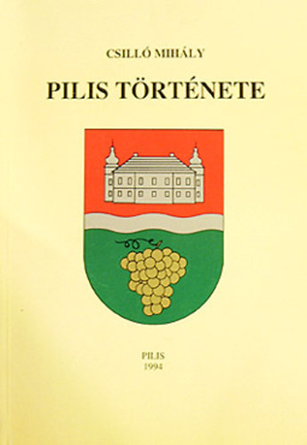 SZERZ� Csill� Mih�ly - Pilis t�rt�nete