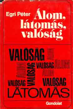 Egri P�ter - �lom, l�tom�s, val�s�g