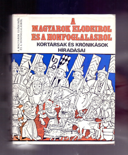 Gy�rffy Gy�rgy  (szerk.) - A magyarok el�deir�l �s a honfoglal�sr�l (2., b�v�tett kiad�s)