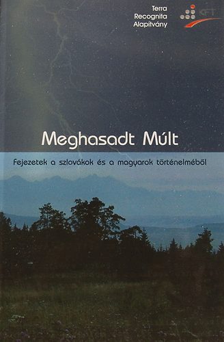 Meghasadt múlt - Fejezetek a szlovákok és a magyarok történelméből