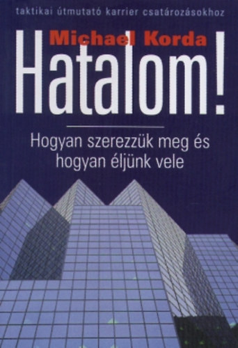 Michael Korda - Hatalom! - Hogyan szerezzk meg s hogyan ljnk vele