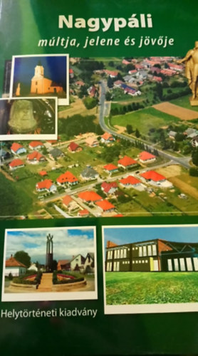 Nagyp�li m�ltja, jelene �s j�v�je