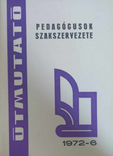 Munkavédelmi felügyelők 1972. évi továbbképzése (Pedagógusok Szakszervezete - Útmutató 1972-6)