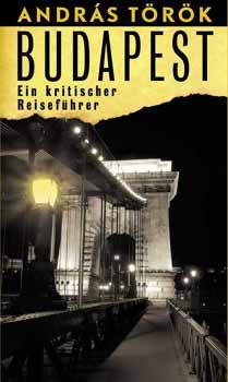 Török András - Budapest - Ein Kritischer Reiseführer