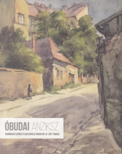 Óbudai Anziksz - Harmadik Kerületi Kulturális Magazin - 2017 Tavasz