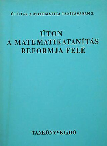 Dr; Remsein Demeter K.; Lnrd F. Dr.; Nagy L.-n - ton a matematikatants reformja fel