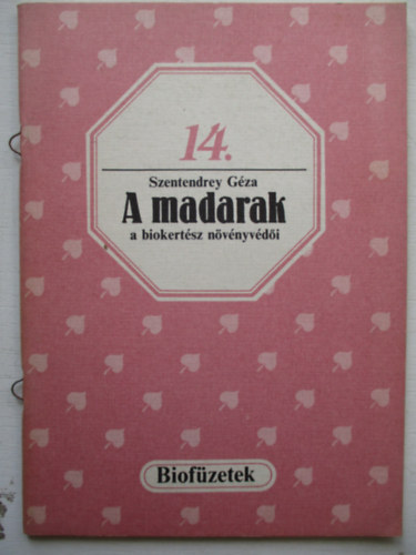 Szentendrey Géza - A madarak a biokertész növényvédői (biofüzetek 14.)