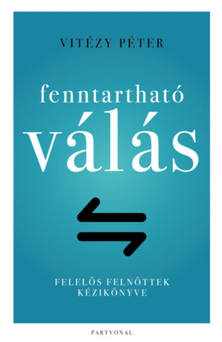 Vitézy Péter - Fenntartható válás - Felelős felnőttek kézikönyve