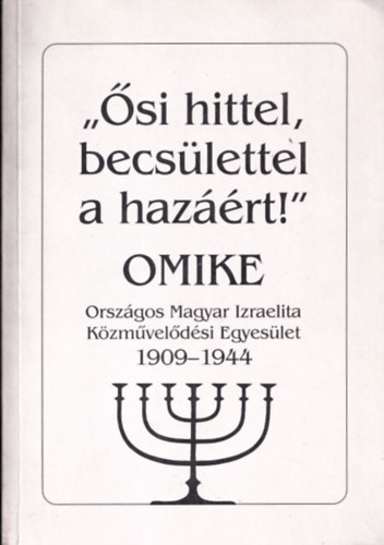 Hork Magda szerk. - 'si hittel, becslettel a hazrt!' (OMIKE 1909-1944)