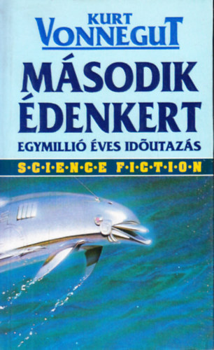 Kurt Vonnegut - Második édenkert - Egymillió éves időutazás (Science Fiction sorozat 1.)
