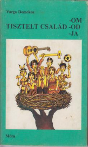 Varga Domokos - Tisztelt csal�d -om -od -ja