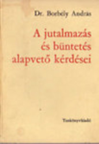 Borbély András Dr. - A jutalmazás és büntetés alapvető kérdései