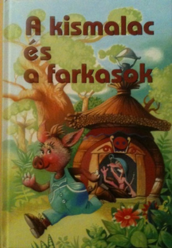 A kismalac s a farkasok s ms mesk