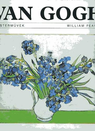 William Feaver - Van Gogh