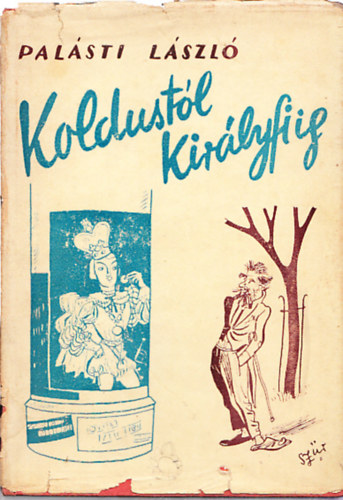 Pal�sti L�szl� - Koldust�l kir�lyfiig (dedik�lt)